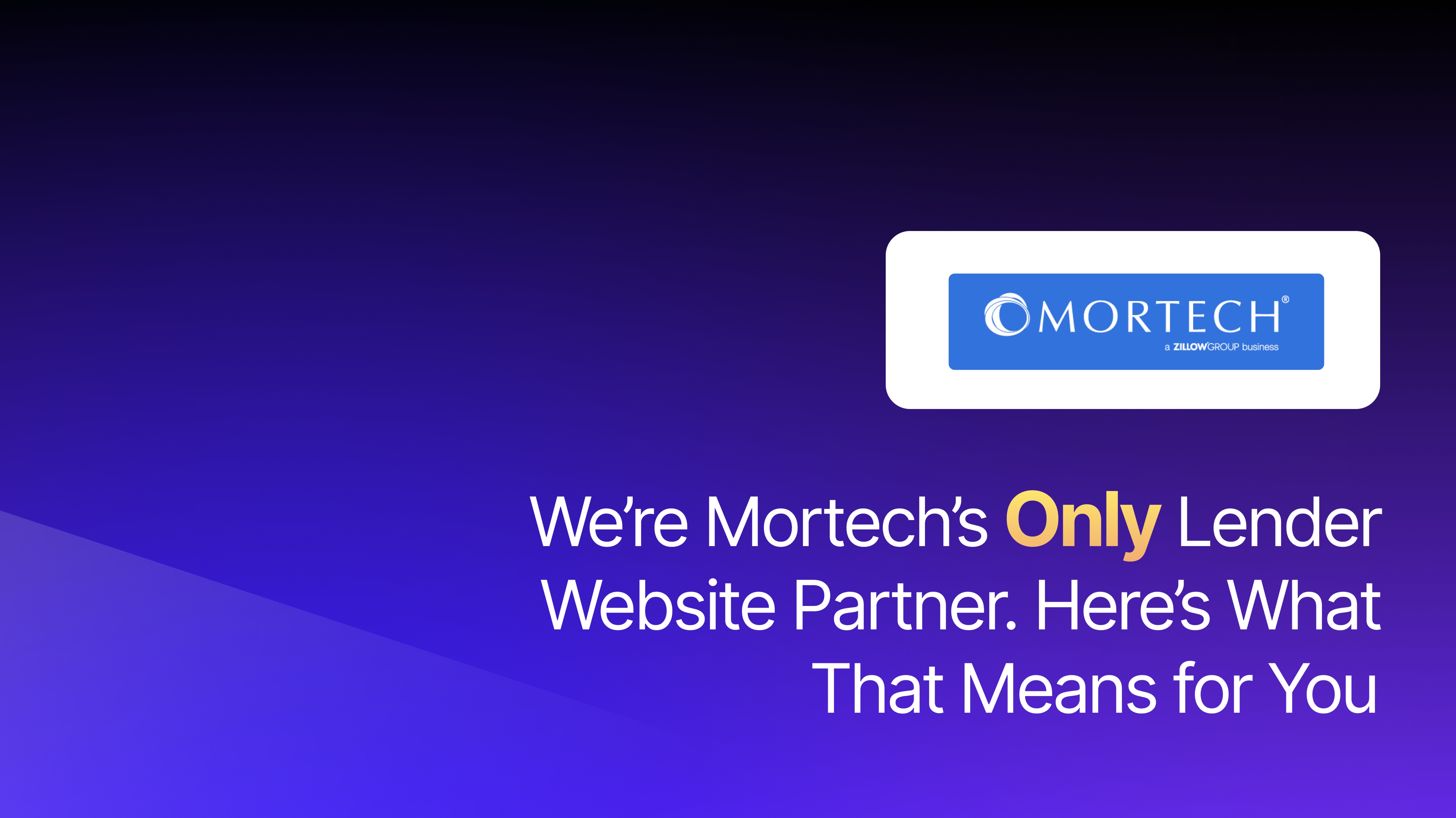 We’re Mortech’s Only Lender Website Partner. Here’s What That Means for You Blog Post